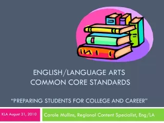 English/Language Arts  Common core Standards “Preparing Students for College and Career”