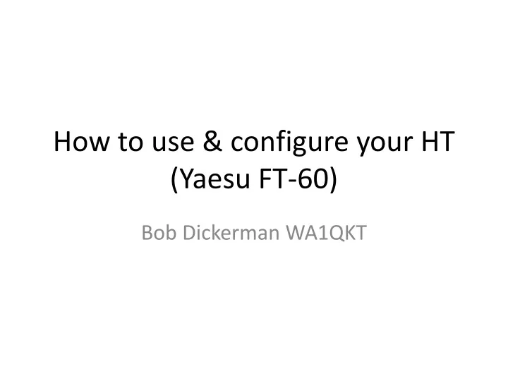 how to use configure your ht yaesu ft 60