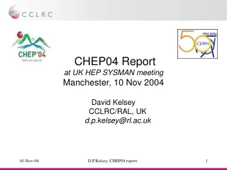 CHEP04 Report at UK HEP SYSMAN meeting Manchester, 10 Nov 2004