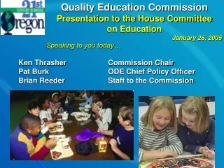 Quality Education Commission Presentation to the House Committee  on Education January 26, 2005