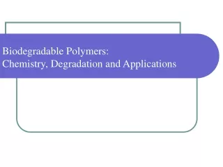Biodegradable Polymers:  Chemistry, Degradation and Applications