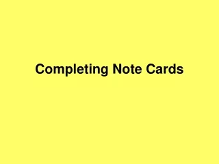 Completing Note Cards