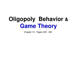 Oligopoly  Behavior  &amp; Game Theory