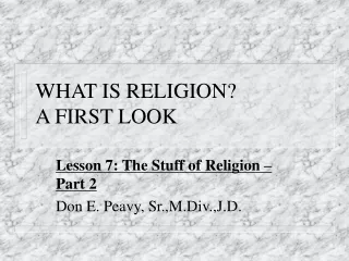 WHAT IS RELIGION? A FIRST LOOK
