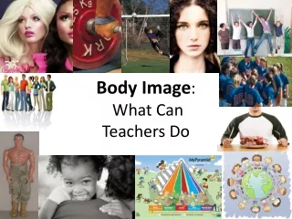 Body Image :  What Can  Teachers Do