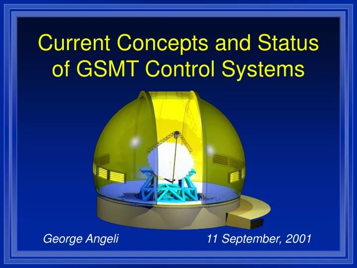 current concepts and status of gsmt control systems