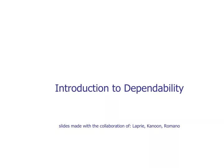 introduction to dependability slides made with the collaboration of laprie kanoon romano