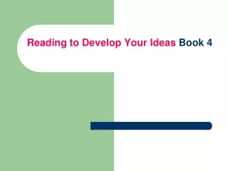 Reading to Develop Your Ideas  Book 4