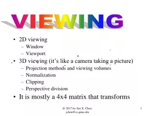 2D viewing  Window Viewport 3D viewing (it’s like a camera taking a picture)