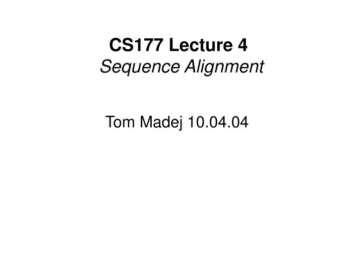 cs177 lecture 4 sequence alignment