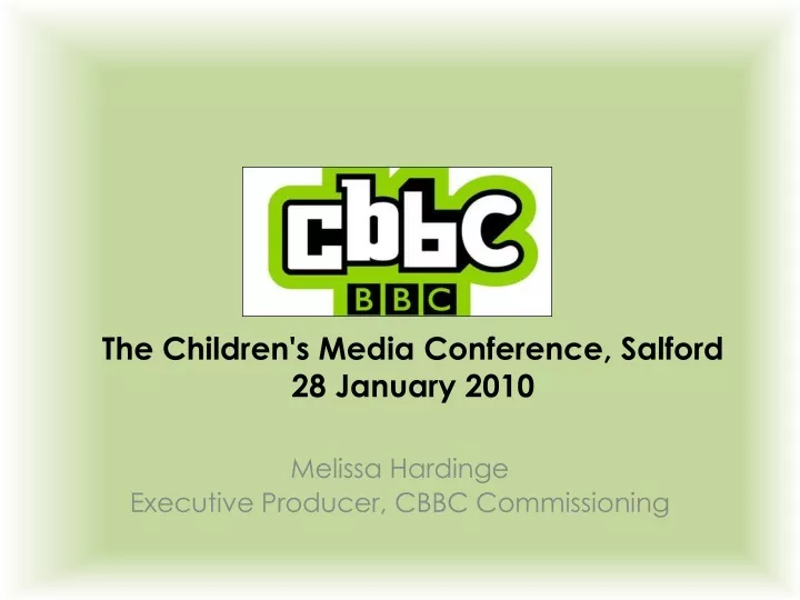 t he children s media conference salford 28 january 2010
