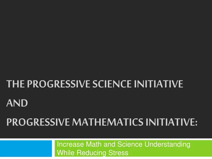 the progressive science initiative and progressive mathematics initiative