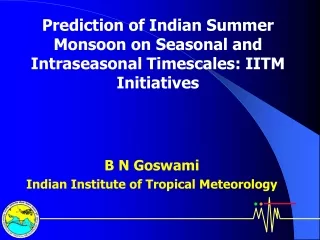 Prediction of Indian Summer Monsoon on Seasonal and Intraseasonal Timescales: IITM Initiatives