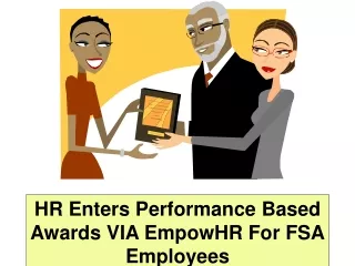 HR Enters Performance Based Awards VIA EmpowHR For FSA Employees