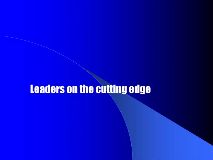 leaders on the cutting edge