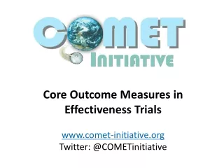 Core Outcome Measures in Effectiveness Trials comet-initiative Twitter: @ COMETinitiative