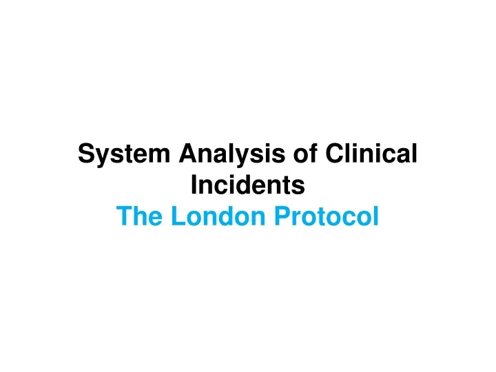 system analysis of clinical incidents the london protocol