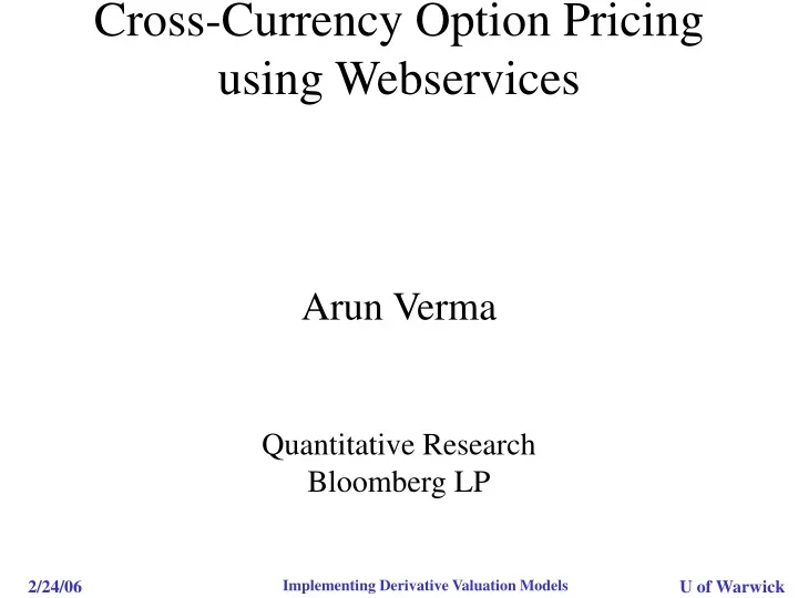 cross currency option pricing using webservices arun verma quantitative research bloomberg lp