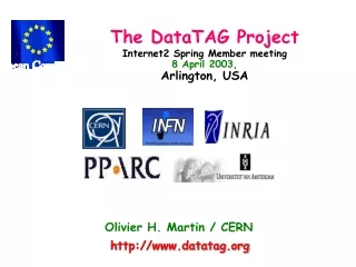 The DataTAG Project  Internet2 Spring Member meeting 8 April 2003,  Arlington, USA