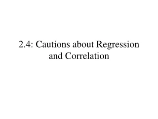 2.4: Cautions about Regression and Correlation