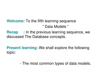 Welcome:  To the fifth learning sequence           “ Data Models “