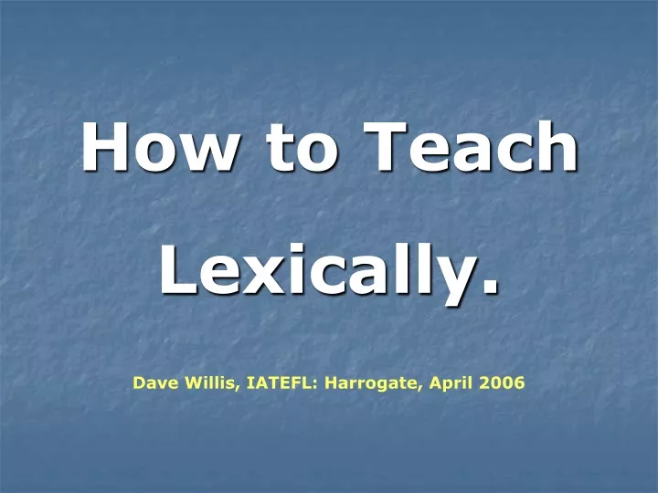 how to teach lexically dave willis iatefl