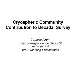 Cryospheric Community Contribution to Decadal Survey