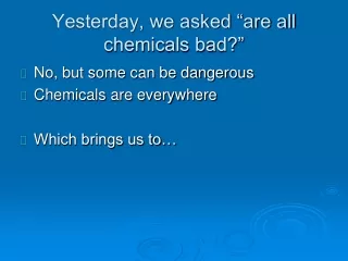 Yesterday, we asked “are all chemicals bad?”