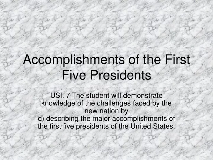 accomplishments of the first five presidents