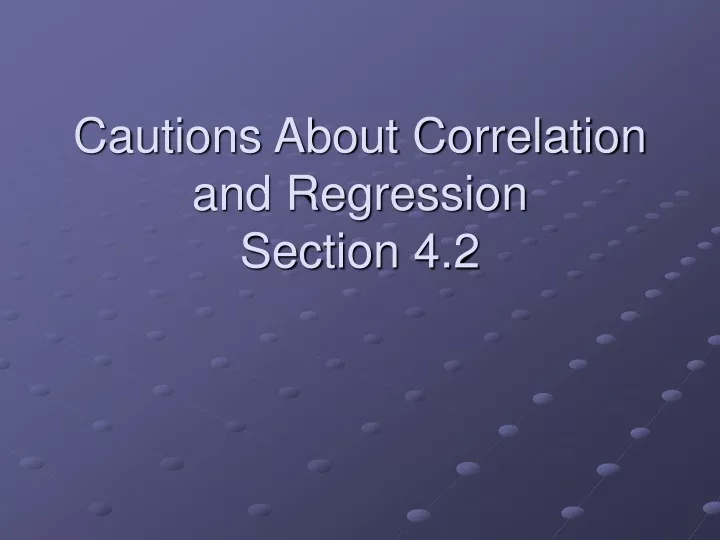 cautions about correlation and regression section 4 2