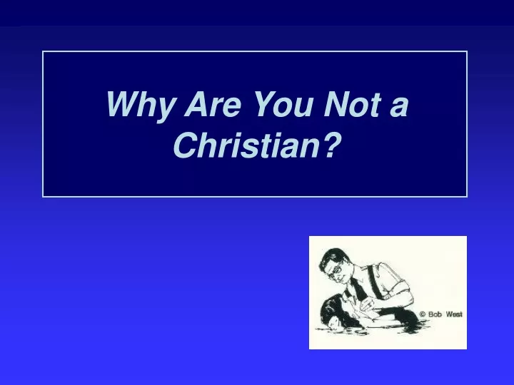 why are you not a christian