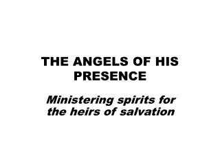 THE ANGELS OF HIS PRESENCE