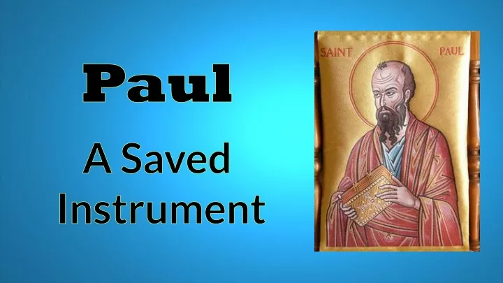 paul a saved instrument