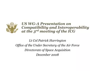 US WG-A Presentation on Compatibility and Interoperability at the 3 rd  meeting of the ICG