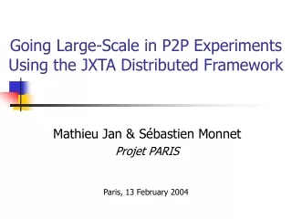 Going Large-Scale in P2P Experiments Using the JXTA Distributed Framework