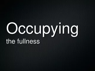 Occupying the fullness