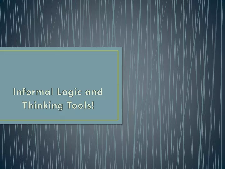 informal logic and thinking tools
