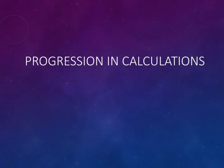 progression in calculations