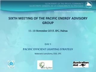 SIXTH MEETING OF THE PACIFIC ENERGY ADVISORY GROUP 11-13 November 2015, SPC, Nabua