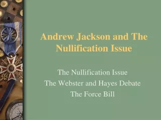 Andrew Jackson and The Nullification Issue