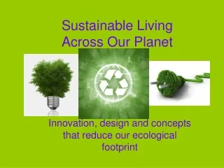 Sustainable Living  Across Our Planet
