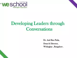Developing Leaders through Conversations Dr. Anil Rao Paila,