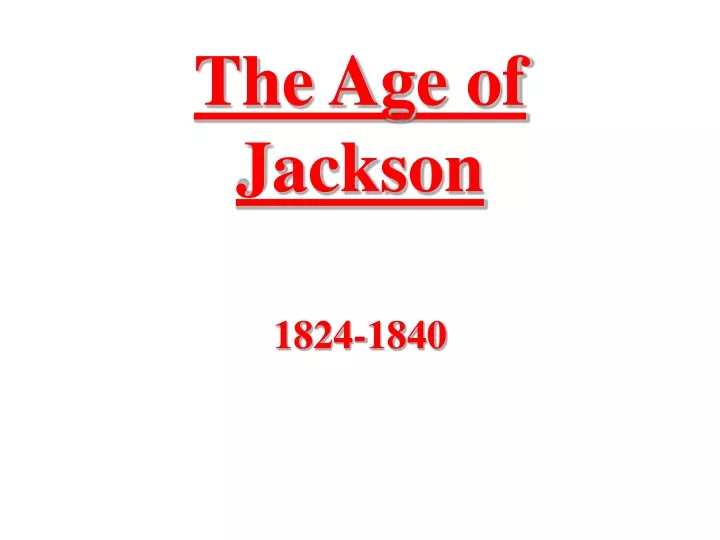 the age of jackson