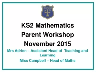 KS2 Mathematics  Parent Workshop November 2015