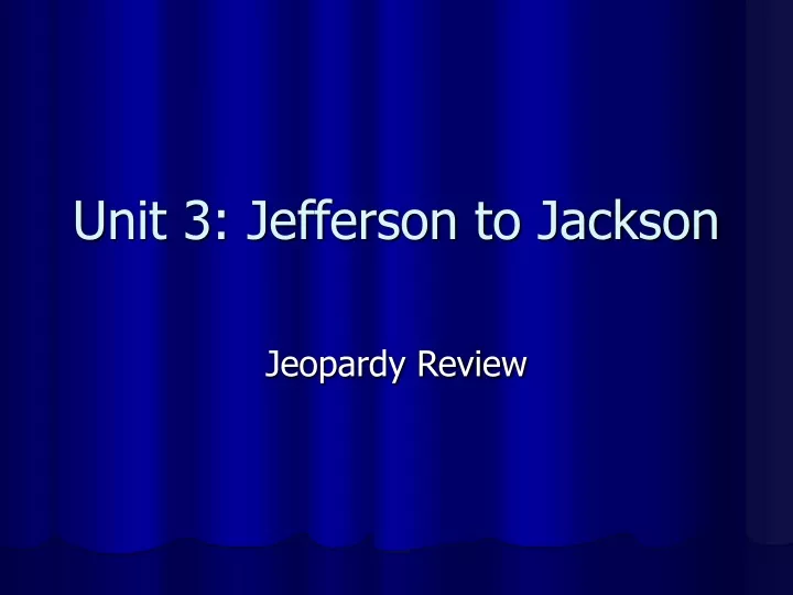 unit 3 jefferson to jackson