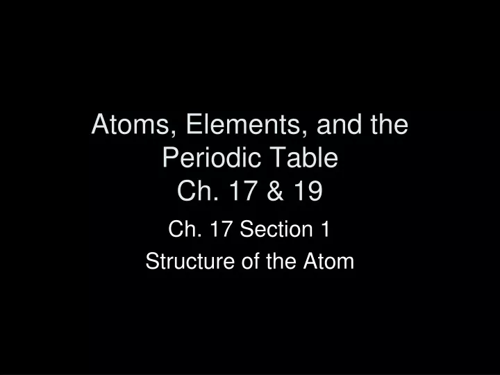 atoms elements and the periodic table ch 17 19