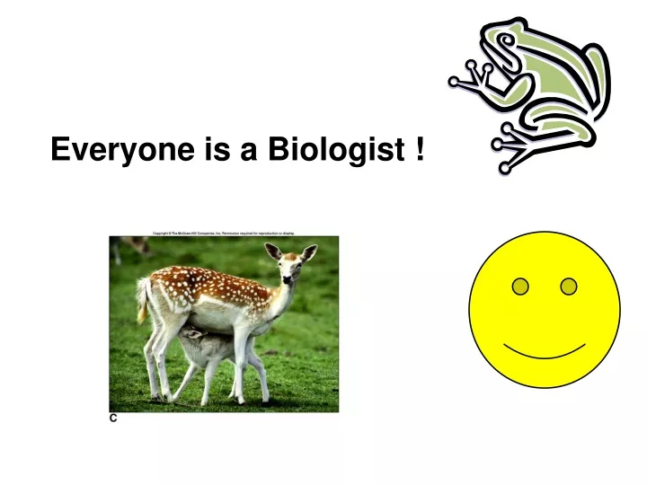 everyone is a biologist
