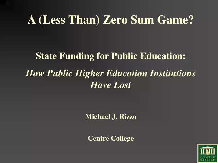 a less than zero sum game state funding