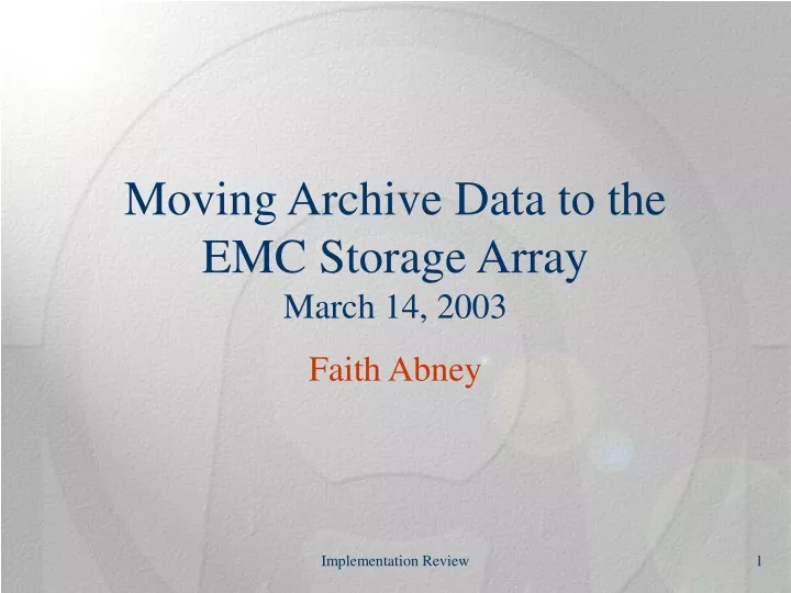 moving archive data to the emc storage array march 14 2003
