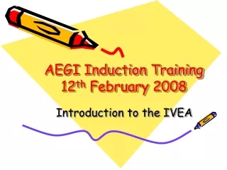 AEGI Induction Training  12 th  February 2008